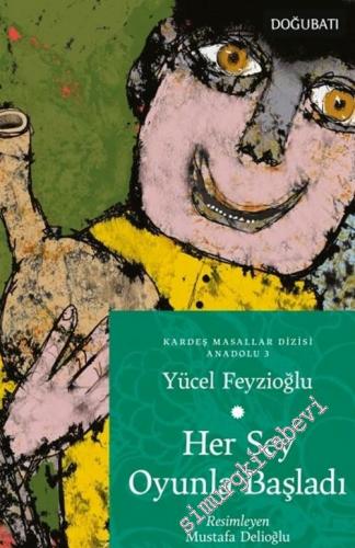 Her Şey Oyunla Başladı (Kardeş Masallar Seçkisi / Anadolu Masalları - 3) -        2025
