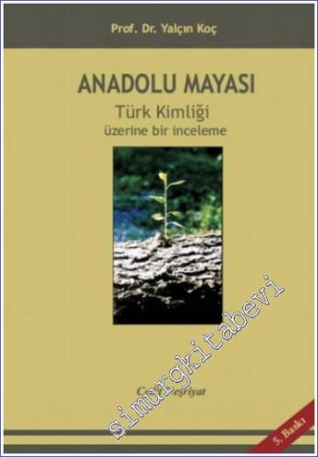 Anadolu Mayası - Türk Kimliği Üzerine Bir İnceleme -        2022