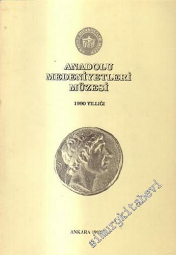 Anadolu Medeniyetleri Müzesi 1990 Yıllığı  -        1992
