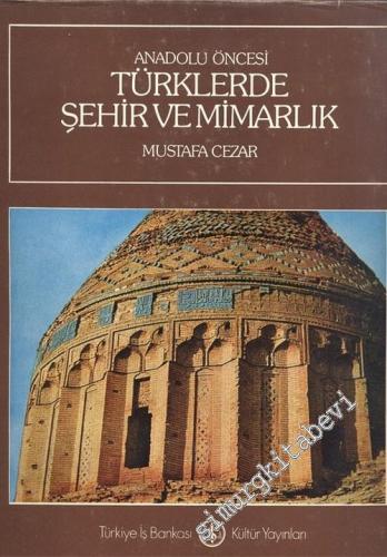 Anadolu Öncesi Türklerde Şehir ve Mimarlık