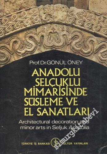 Anadolu Selçuklu Mimari Süslemesi ve El Sanatları = Architectural Deco