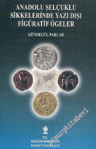 Anadolu Selçuklu Sikkelerinde Yazı Dışı Figüratif Ögeler CİLTLİ -        2001