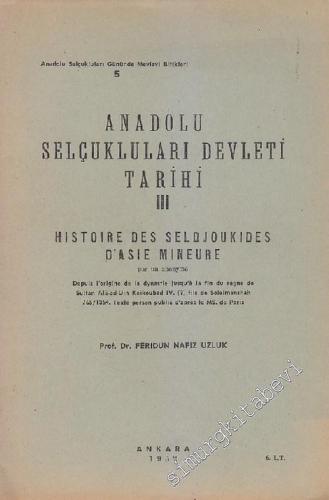 Anadolu Selçukluları Devleti Tarihi 3 = Histoire des Seldjoukides d'Asie Mineure (Metin ve Tıpkıbasım) - 1952