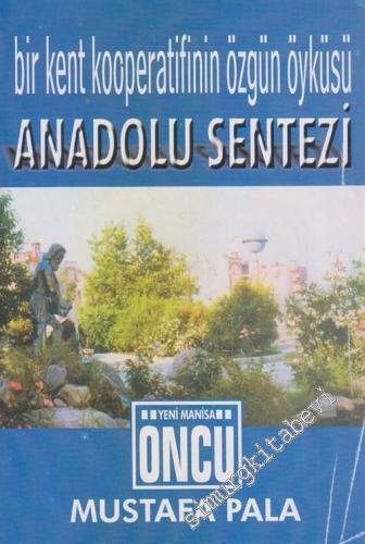 Anadolu Sentezi : Bir Kent Kooperatifinin Özgün Öyküsü : Öncü Yeni Man