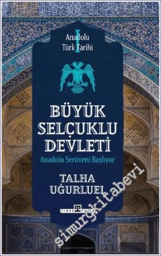 Anadolu Türk Tarihi 1 - Büyük Selçuklu Devleti - 2024