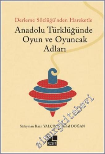 Anadolu Türklüğünde Oyun ve Oyuncak Adları -        2024
