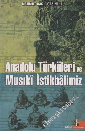 Anadolu Türküleri ve Musıki İstikbalimiz -