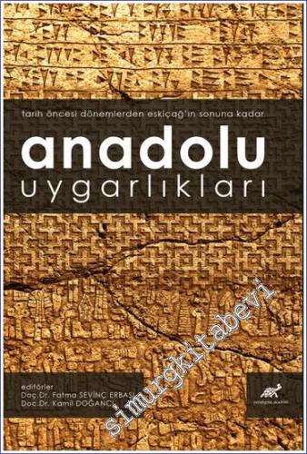 Anadolu Uygarlıkları : Tarih Öncesi Dönemlerden Eskiçağ'ın Sonuna Kada