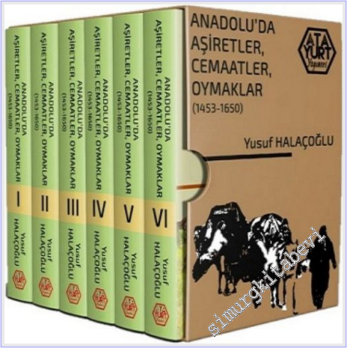 Anadolu'da Aşiretler Cemaatler Oymaklar (1453 - 1650) 6 Cilt TAKIM -