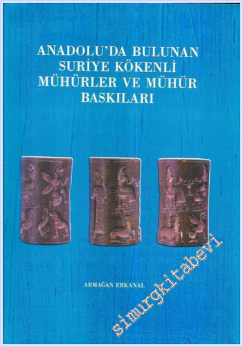 Anadolu'da Bulunan Suriye Kökenli Mühürler ve Mühür Baskıları CİLTLİ -