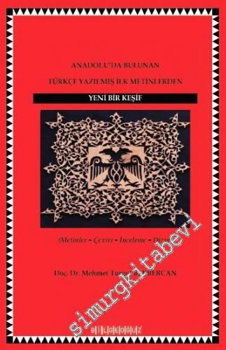 Anadolu'da Bulunan Türkçe Yazılmış İlk Metinlerden Yeni Bir Keşif - Metinler, Çeviri, İnceleme, Dizin -