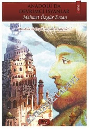 Anadolu'da Devrimci İsyanlar: Anadolu'da Ütopik Sosyalizm Kökenleri -