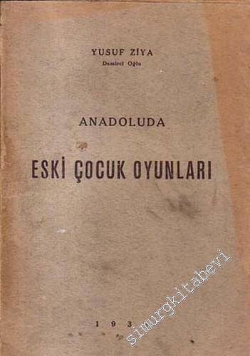 Anadolu'da Eski Çocuk Oyunları  -        1934