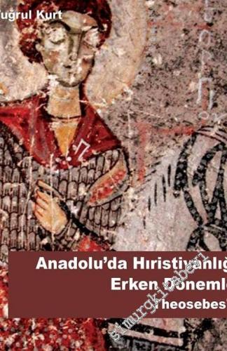 Anadolu'da Hıristiyanlığın Erken Dönemleri Theosebes'ler -