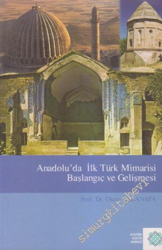 Anadolu'da İlk Türk Mimarisi Başlangıç ve Gelişmesi -        2007