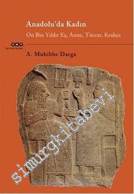 Anadolu'da Kadın: On Bin Yıldır Eş, Anne, Tüccar, Kraliçe -        2025