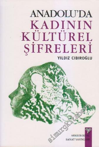 Anadolu'da Kadının Kültürel Şifreleri -        2011
