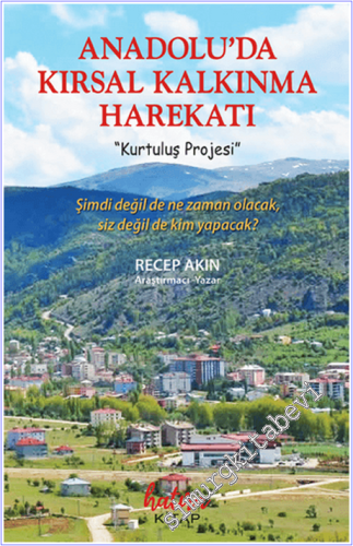 Anadoluda Kırsal Kalkınma Harekatı - Kurtuluş Projesi : Şimde Değil de Ne Zaman Olacak Siz Değil de Kim Yapacak -        2026