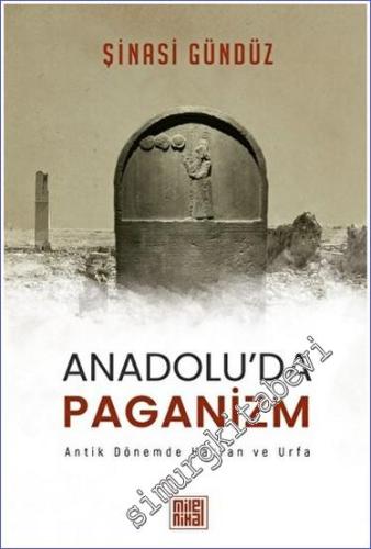 Anadolu'da Paganizm - Antik Dönemde Harran ve Urfa - 2023