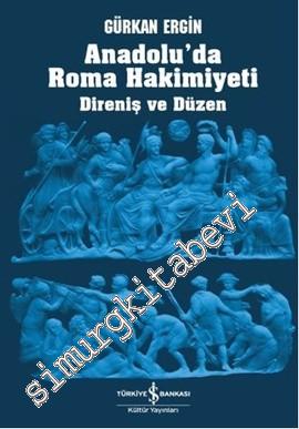 Anadolu'da Roma Hakimiyeti: Direniş ve Düzen -
