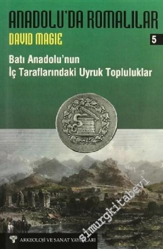 Anadolu'da Romalılar 5 : Batı Anadolu'nun İç Taraflarındaki Uyruk Topluluklar -        2015
