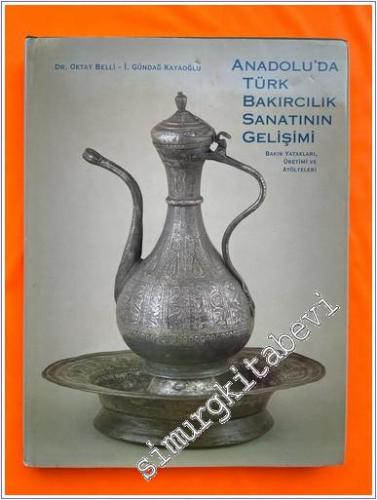 Anadolu'da Türk Bakırcılık Sanatının Gelişimi: Bakır Yatakları, Üretim