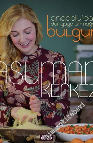 Anadolu'dan Dünyaya Armağan Bulgur -