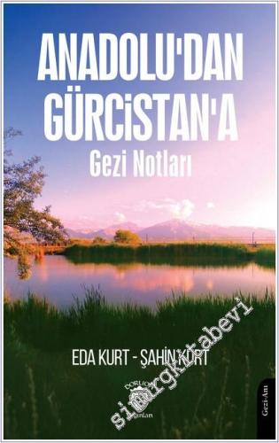 Anadolu'dan Gürcistan'a Gezi Notları -        2025