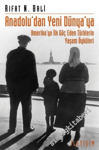 Anadolu'dan Yeni Dünya'ya: Amerika'ya İlk Göç Eden Türklerin Yaşam Öyk