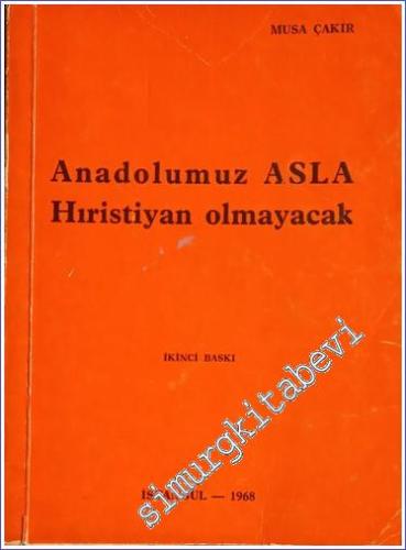 Anadolumuz Asla Hıristiyan Olmayacak: Misyonerler Memleketinize Dönünüz -        1966