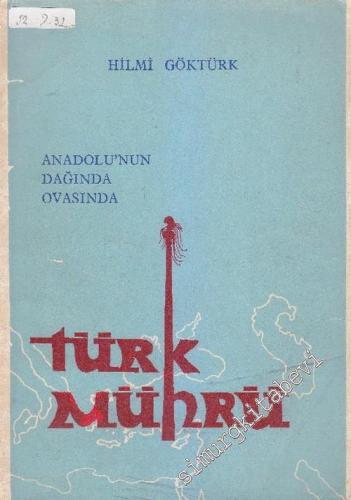 Anadolu'nun Dağında Ovasında Türk Mührü Cilt 1