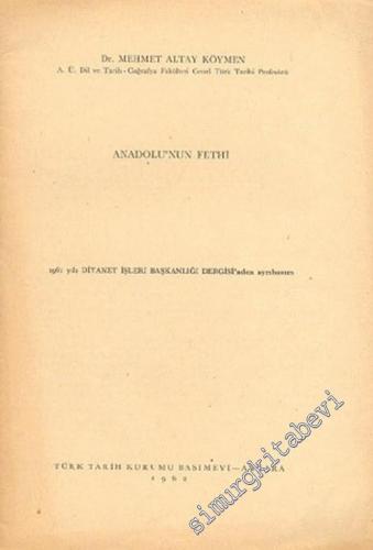 Anadolu'nun Fethi ( Diyanet İşleri Başkanlığı Dergisi'nden (1961) Ayrı Basım ) -        1962