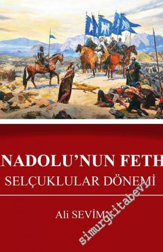 Anadolu'nun Fethi: Selçuklular Dönemi
