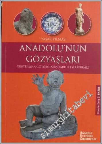Anadolu'nun Gözyaşları: Yurtdışına Götürülmüş Tarihi Eserlerimiz -        2021