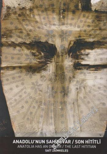 Anadolu'nun Sahibi Var: Son Hititli = Anatolia Has An Owner: The Last Hititian -