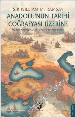 Anadolu'nun Tarihi Coğrafyası Üzerine -        2024