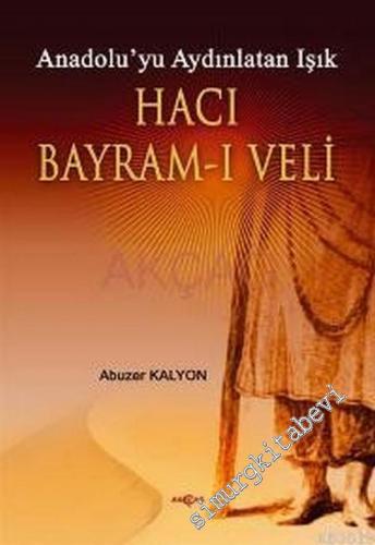 Anadolu'yu Aydınlatan Işık: Hacı Bayram - ı Veli