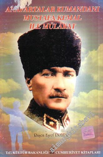 Anafartalar Kumandanı Mustafa Kemal ile Mülakat