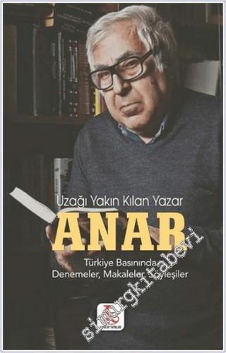 Anar - Uzağı Yakın Kılan Yazar : Azerbaycan Yazarı Anar Türkiye Basınında Denemeler Makaleler Söyleşiler -        2025