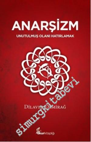Anarşizm: Unutulmuş Olanı Hatırlamak -        2012