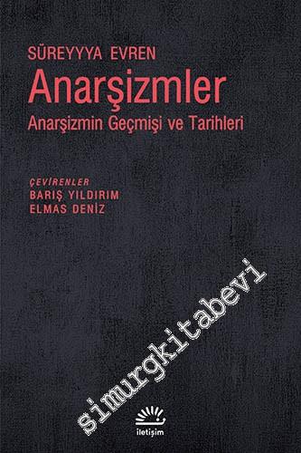 Anarşizmler: Anarşizmin Geçmişi ve Tarihleri -