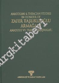 Anatolian and Thracian Studies in Honour of Zafer Taşlıklıoğlu Armağanı Anadolu ve Trakya Çalışmaları Cilt - Volume: 1 -        1999