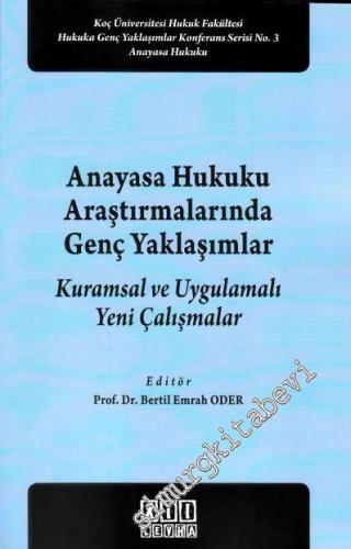 Anayasa Hukuku Araştırmalarında Genç Yaklaşımlar: Kuramsal ve Uygulamalı Yeni Çalışmalar -