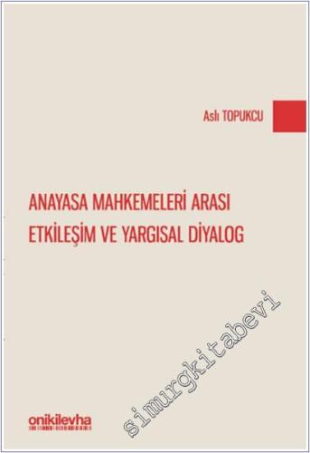 Anayasa Mahkemeleri Arası Etkileşim ve Yargısal Diyalog - 2025