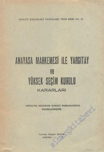 Anayasa Mahkemesi ile Yargıtay Yüksek Seçim Kurulu Kararları -