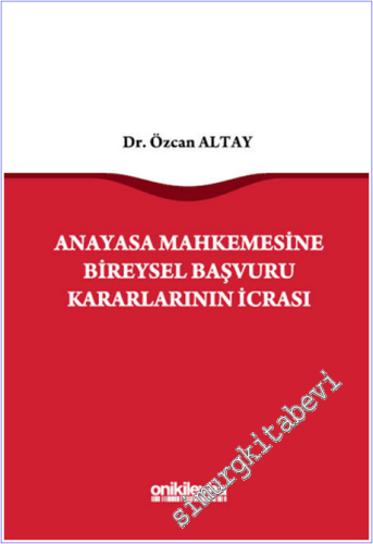 Anayasa Mahkemesine Bireysel Başvuru Kararlarının İcrası -
