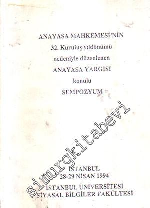 Anayasa Mahkemesi'nin 32. Kuruluş Yıldönümü Nedeniyle Düzenlenen Anayasa Yargısı Konulu Sempozyum 28 - 29 Nisan 1994 -