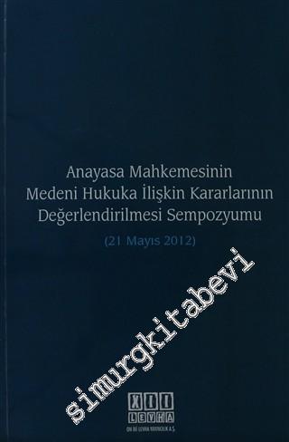 Anayasa Mahkemesinin Medeni Hukuka İlişkin Kararlarının Değerlendirilmesi Sempozyumu -