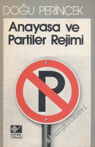 Anayasa ve Partiler Rejimi - Türkiyede Siyasal Partilerin İç Düzeni ve Yasaklanması -