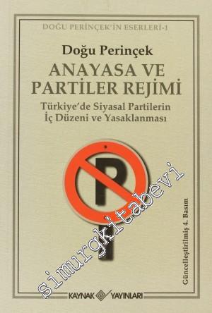 Anayasa ve Partiler Rejimi - Türkiyede Siyasal Partilerin İç Düzeni ve Yasaklanması -        2008